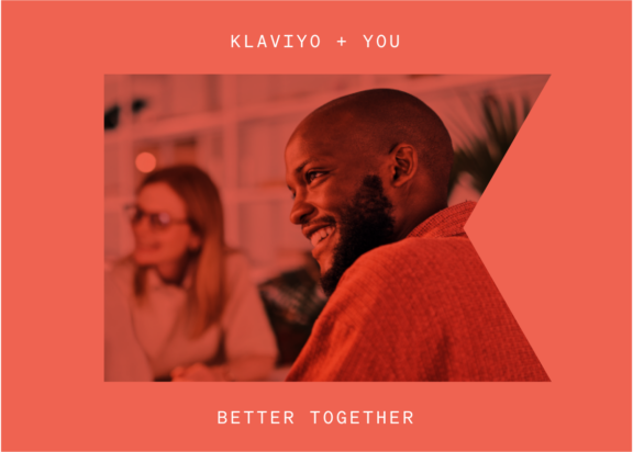 Klaviyo + You and Better together displayed around a man and a woman smiling